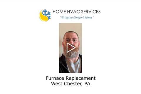 Furnace Replacement West Chester, PA - Home HVAC Services