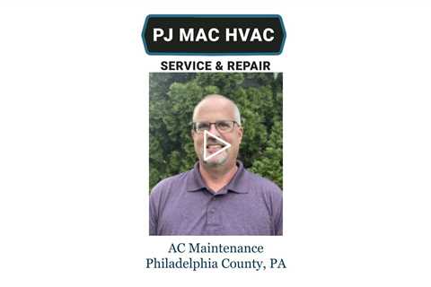 AC Maintenance Philadelphia County, PA - PJ MAC Air Duct Cleaning