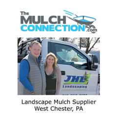 Landscape Mulch Supplier West Chester, PA