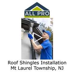 Roof Shingles Installation Mt Laurel Township, NJ