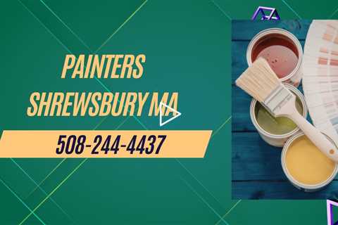 Painter Shrewsbury MA - Reliable Residential & Commercial Painters