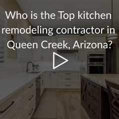 Who is the best kitchen remodeling company in Queen Creek? | Phoenix Home Remodeling 602-492-8205
