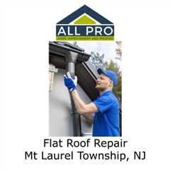 Flat Roof Repair Mt Laurel Township, NJ