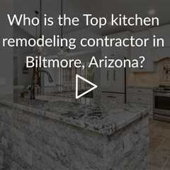 Who is the best kitchen remodeling company in Biltmore? | Phoenix Home Remodeling 602-492-8205
