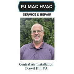 Central-Air-Installation-Drexel-Hill-PA - PJ MAC HVAC Air Duct Cleaning 