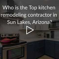 Who is the best kitchen remodeling company in Sun Lakes? | Phoenix Home Remodeling 602-492-8205