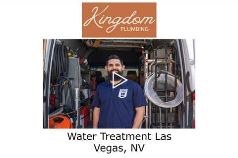 Water Treatment Las Vegas, NV - Kingdom Plumbing